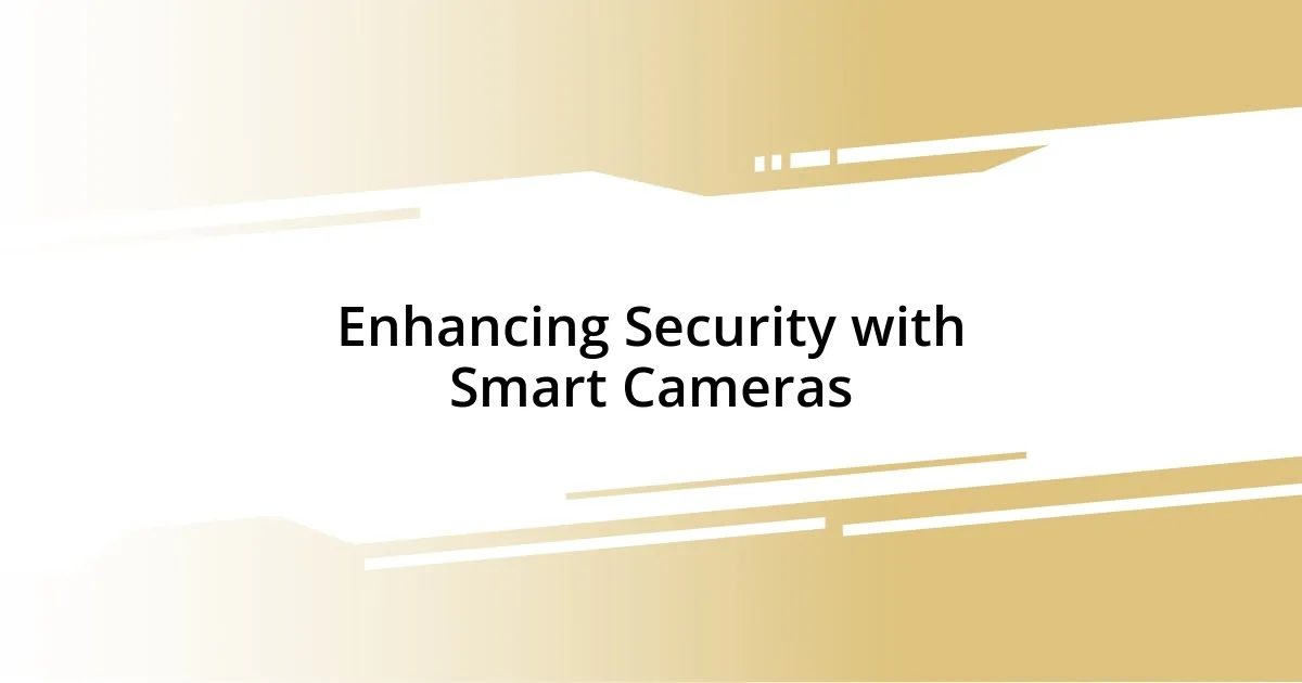 Enhancing Security with Smart Cameras