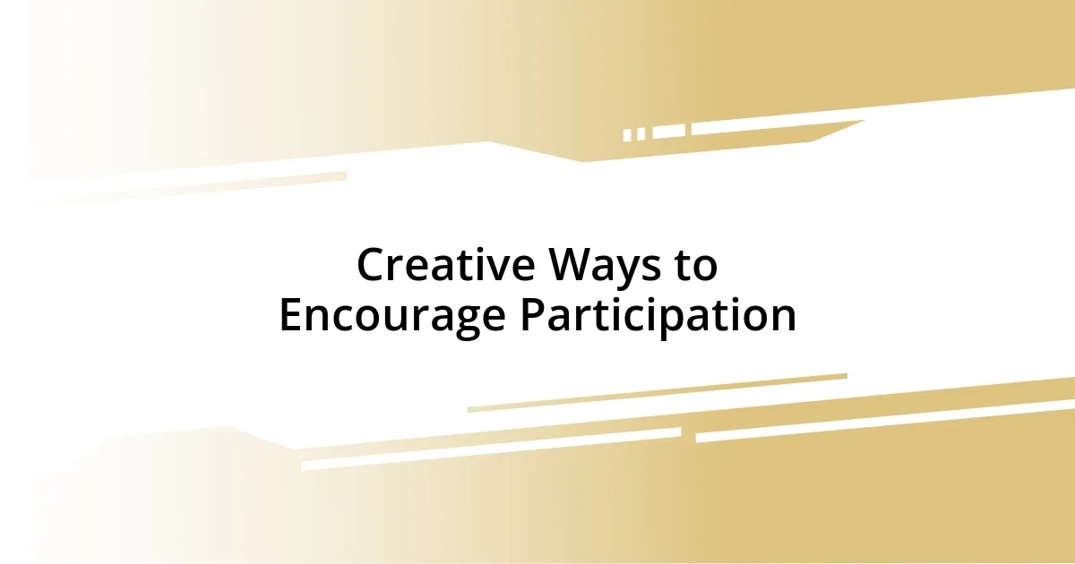 Creative Ways to Encourage Participation