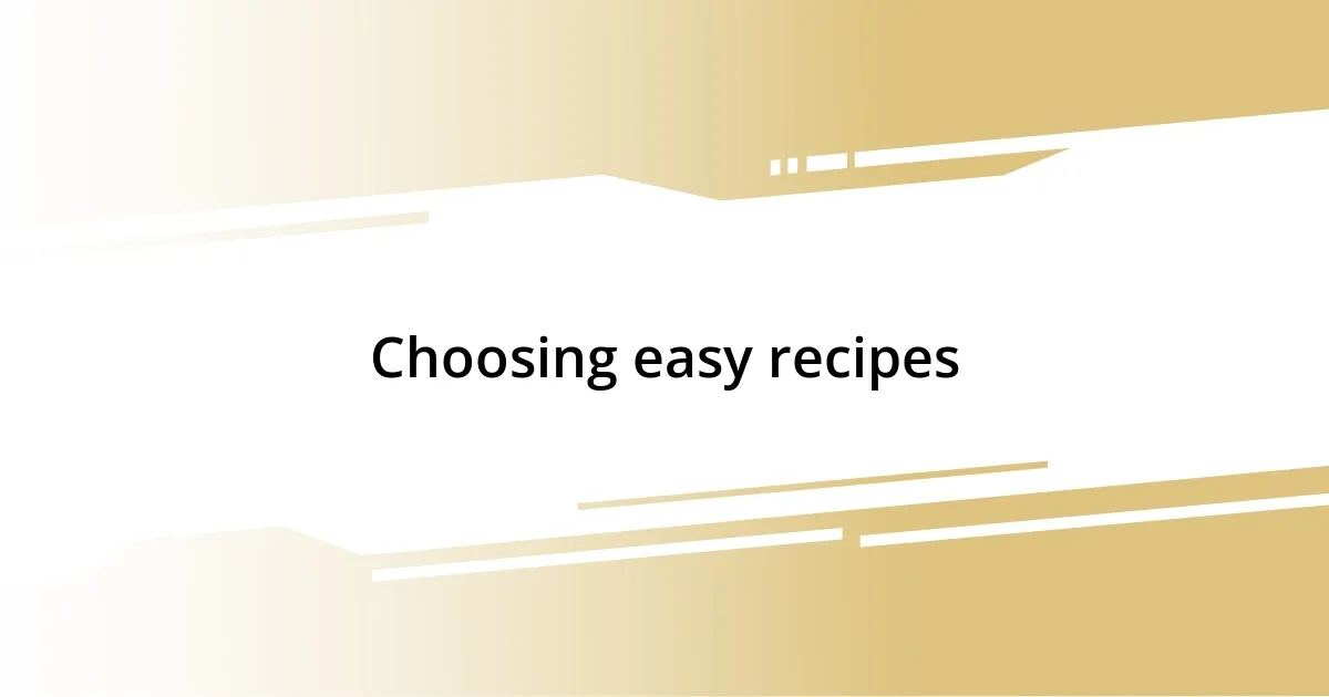 Choosing easy recipes