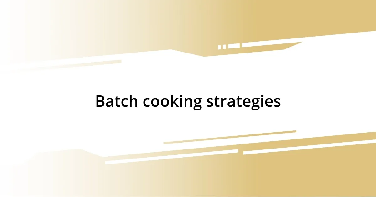 Batch cooking strategies