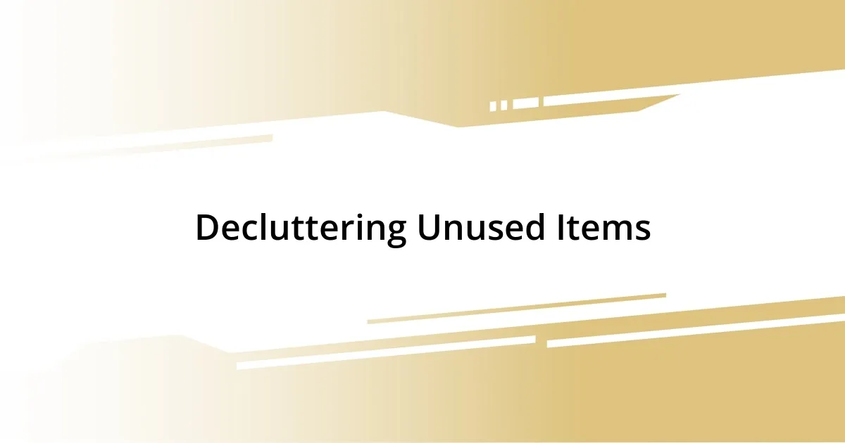 Decluttering Unused Items