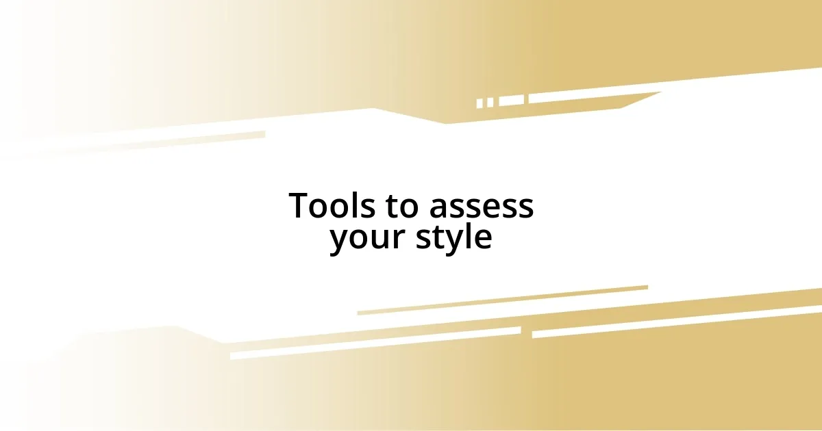 Tools to assess your style