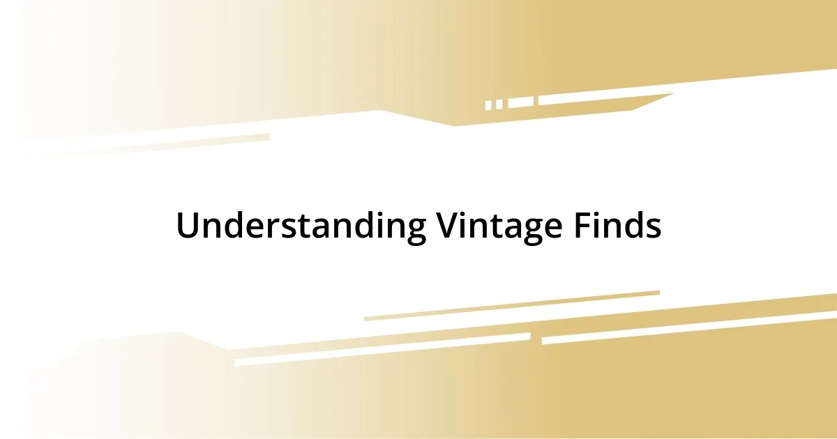 Understanding Vintage Finds