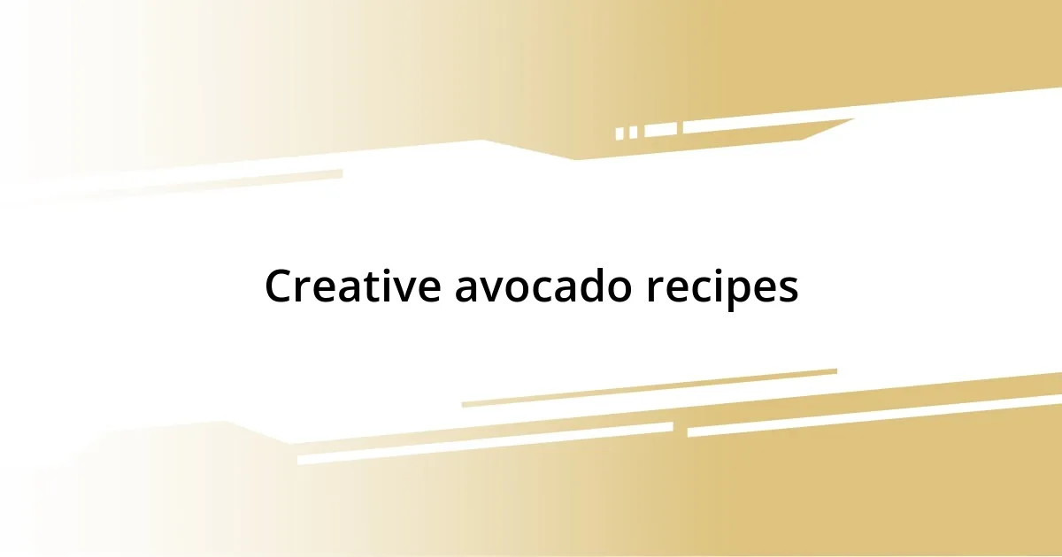 Creative avocado recipes