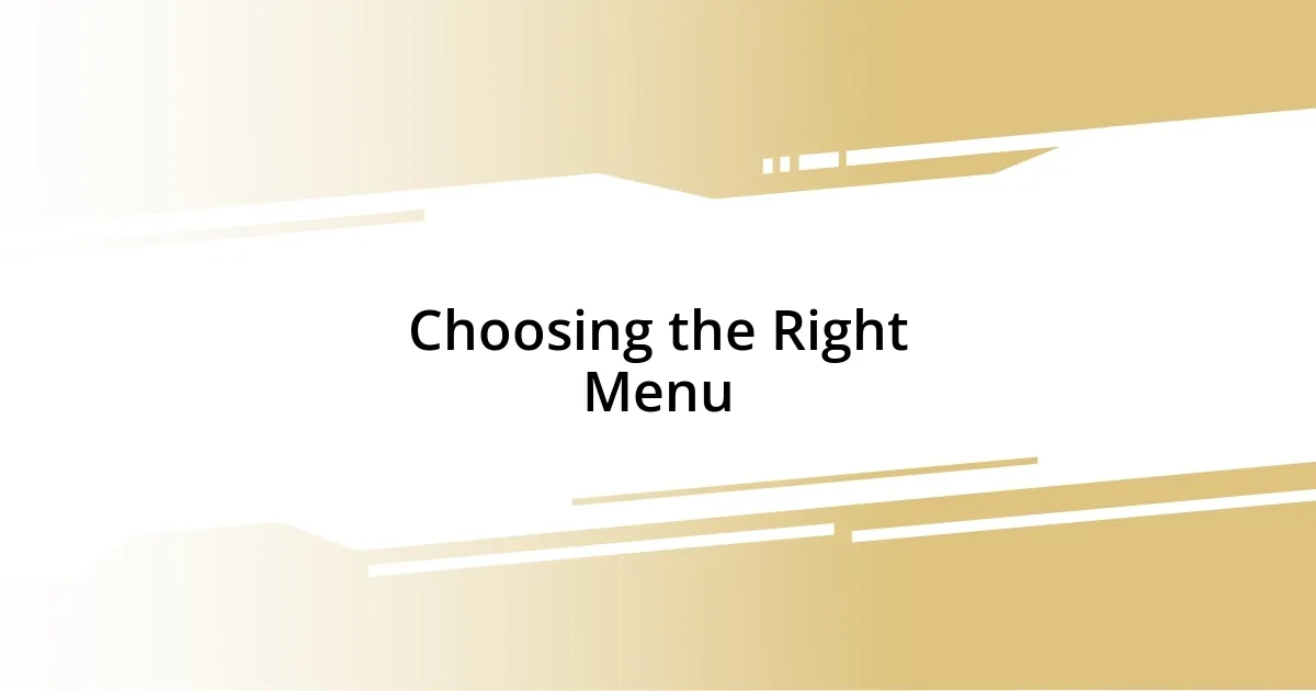 Choosing the Right Menu