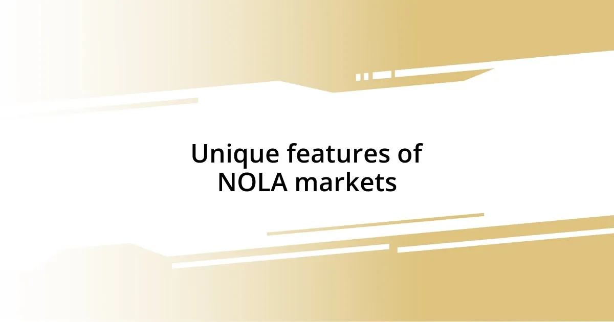 Unique features of NOLA markets