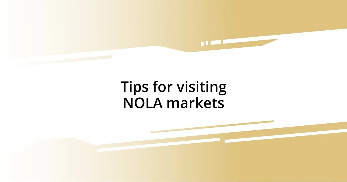 Tips for visiting NOLA markets