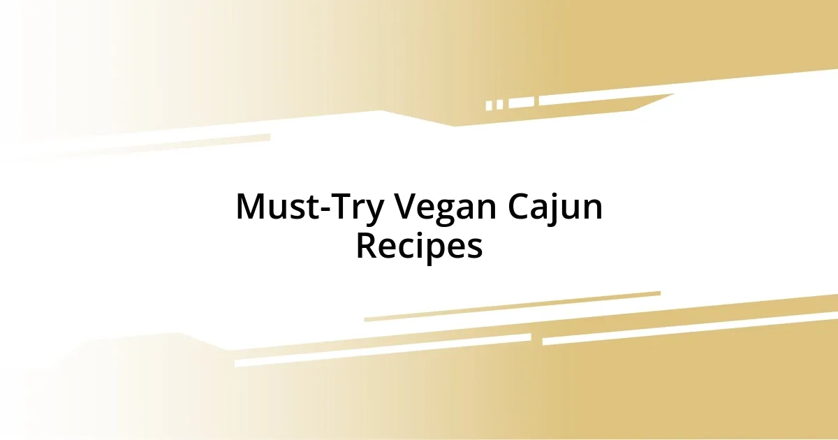 Must-Try Vegan Cajun Recipes