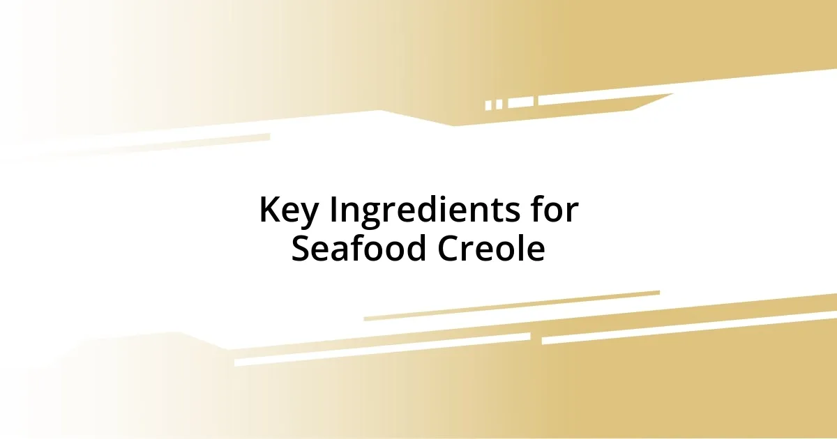 Key Ingredients for Seafood Creole