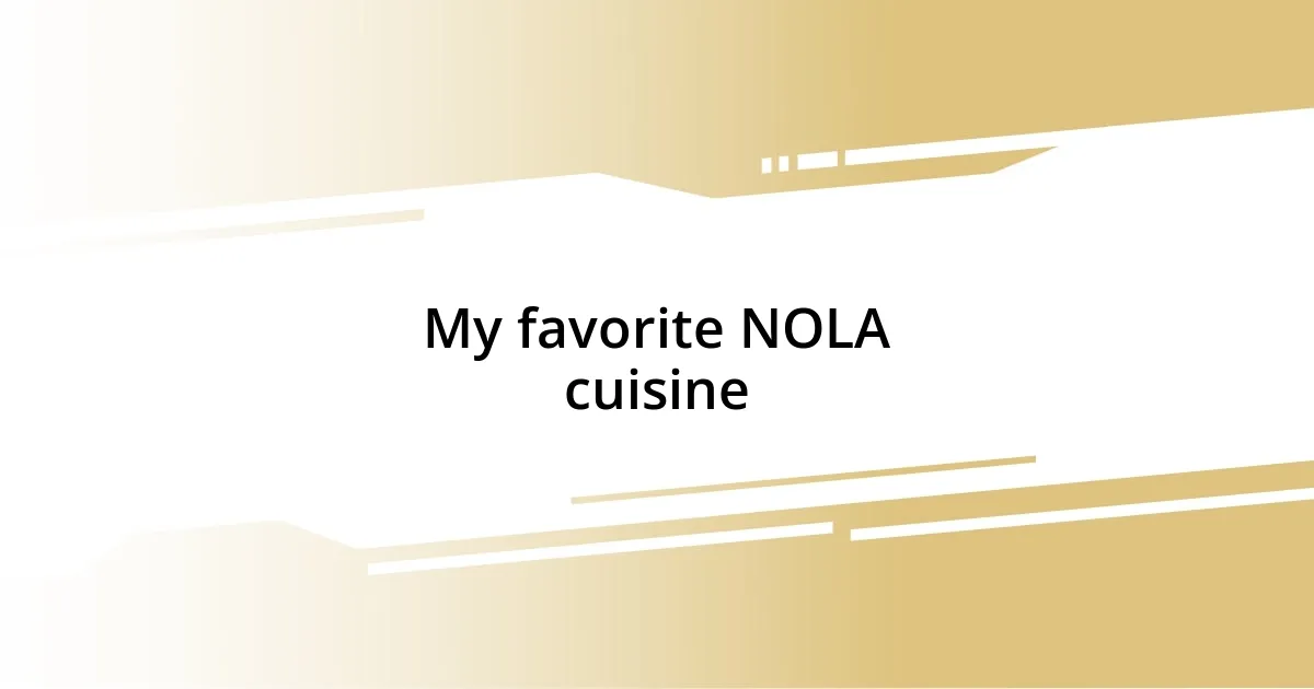 My favorite NOLA cuisine