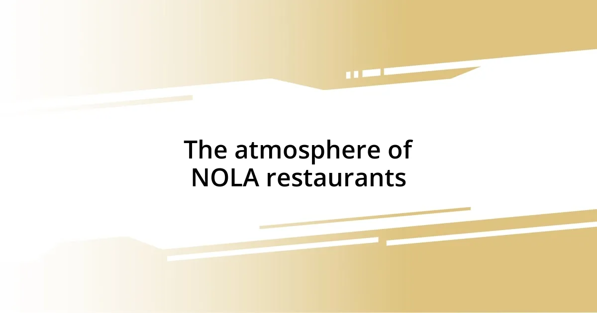 The atmosphere of NOLA restaurants