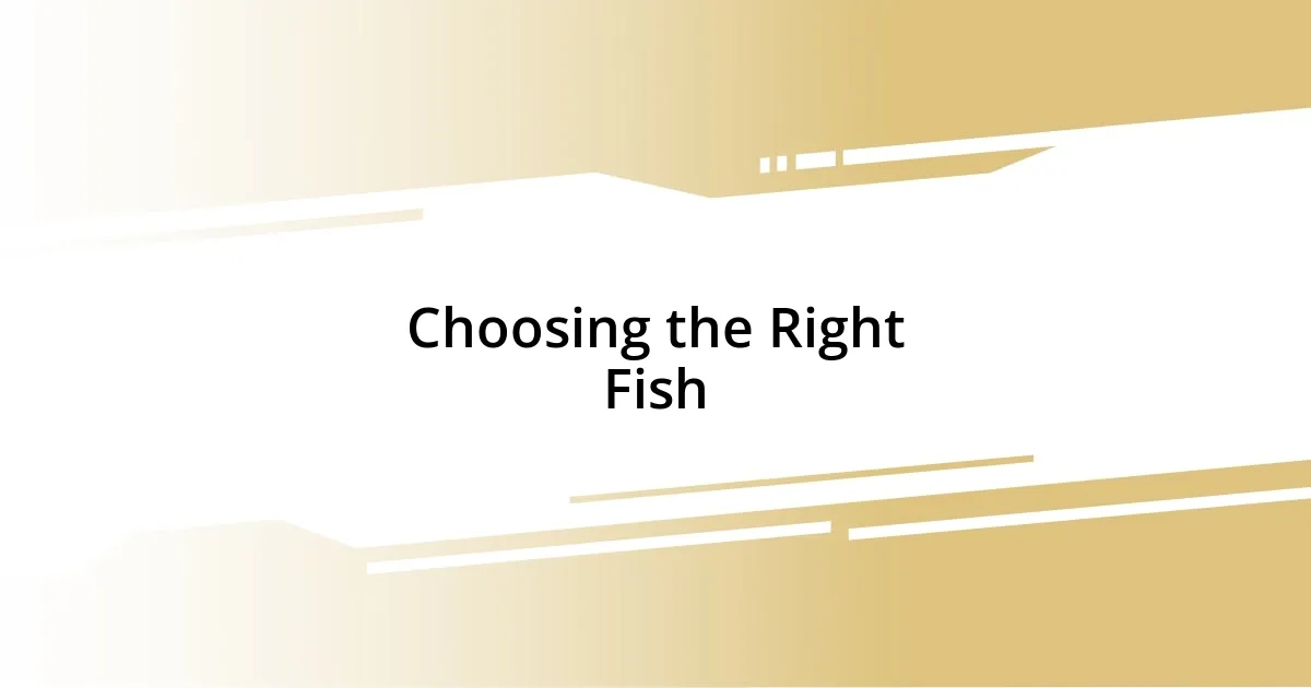 Choosing the Right Fish