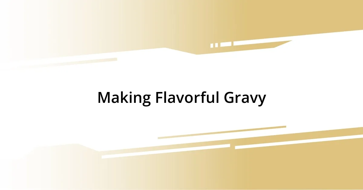 Making Flavorful Gravy