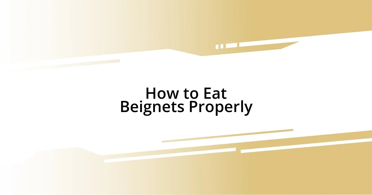 How to Eat Beignets Properly