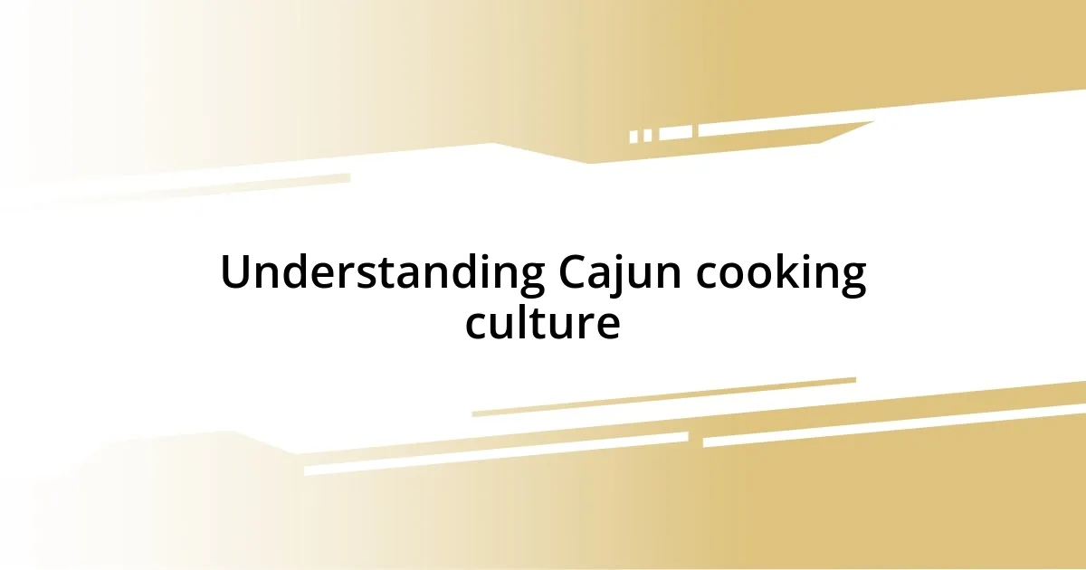 Understanding Cajun cooking culture