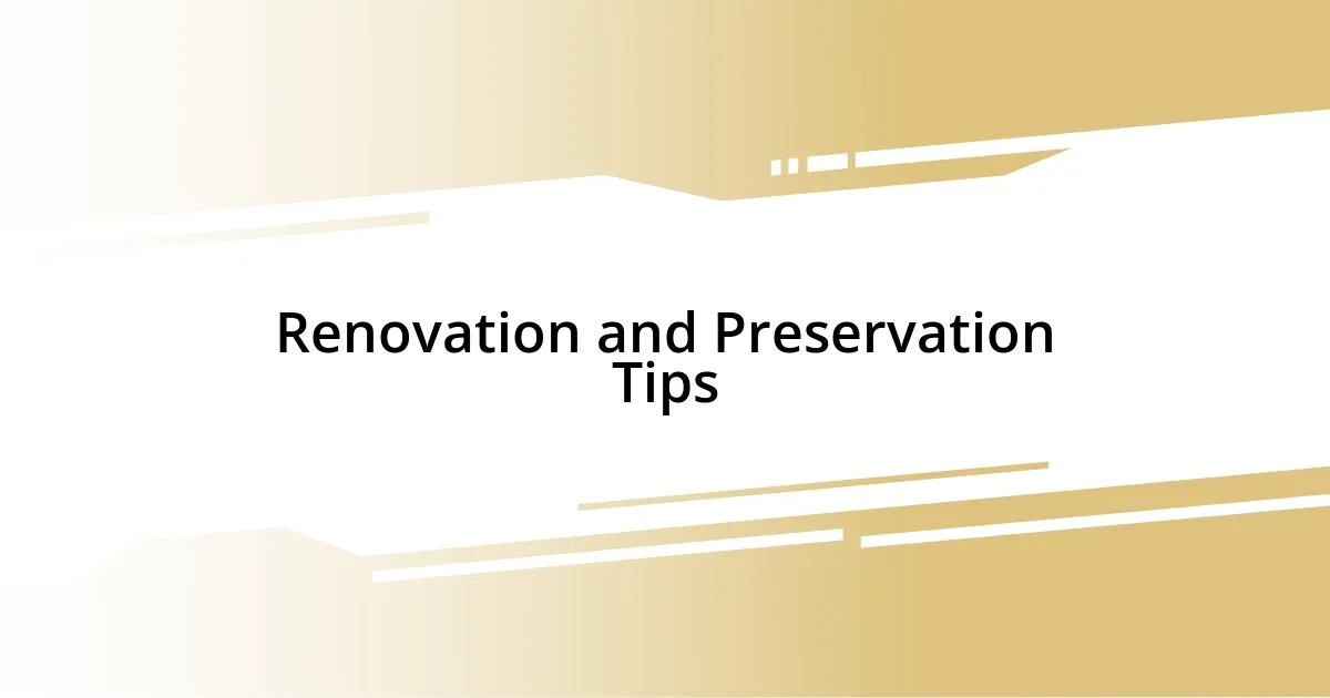 Renovation and Preservation Tips