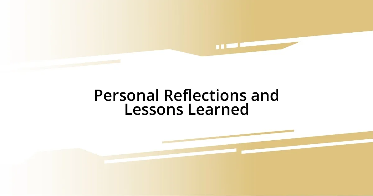 Personal Reflections and Lessons Learned