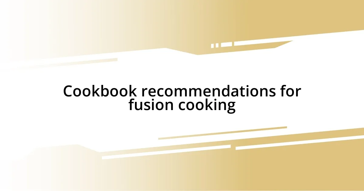 Cookbook recommendations for fusion cooking