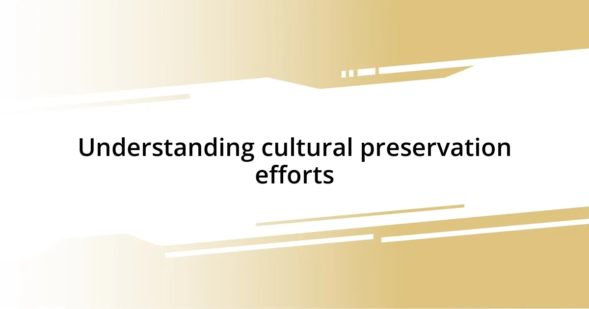 Understanding cultural preservation efforts