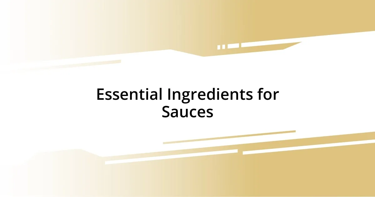 Essential Ingredients for Sauces