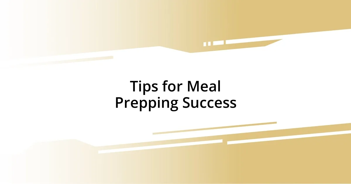 Tips for Meal Prepping Success