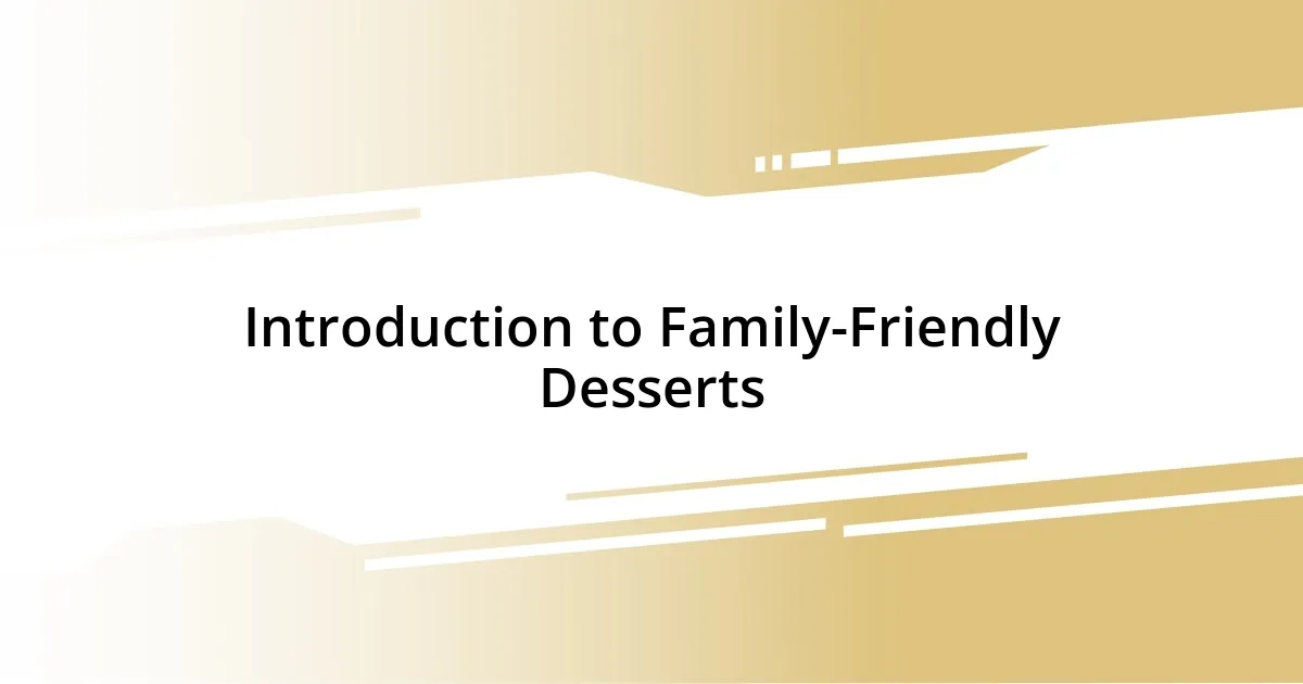 Introduction to Family-Friendly Desserts