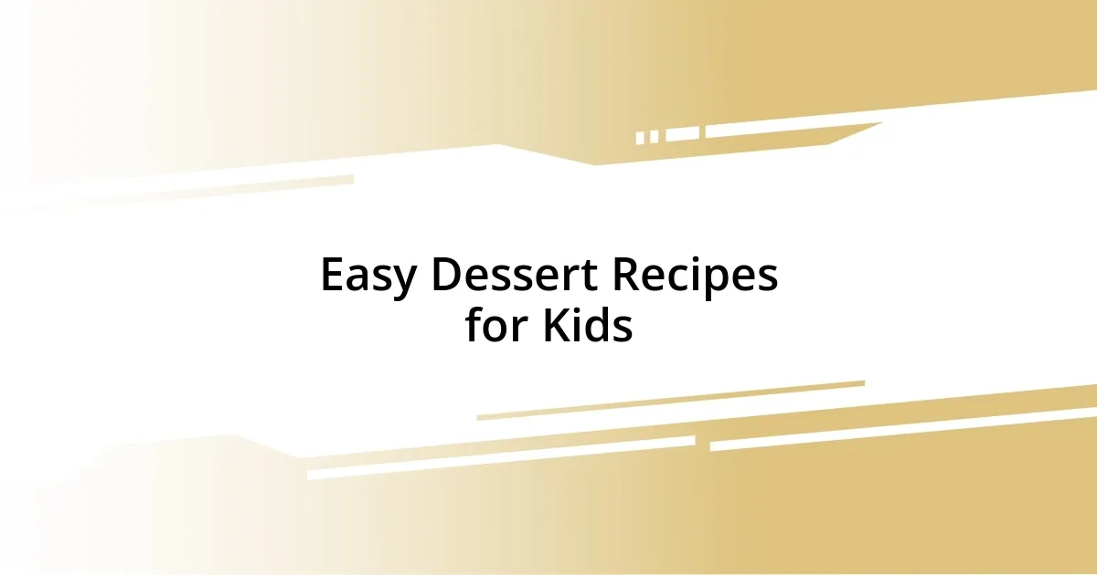 Easy Dessert Recipes for Kids