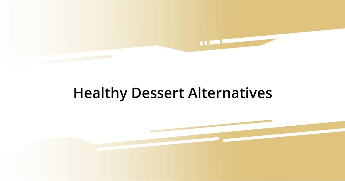 Healthy Dessert Alternatives