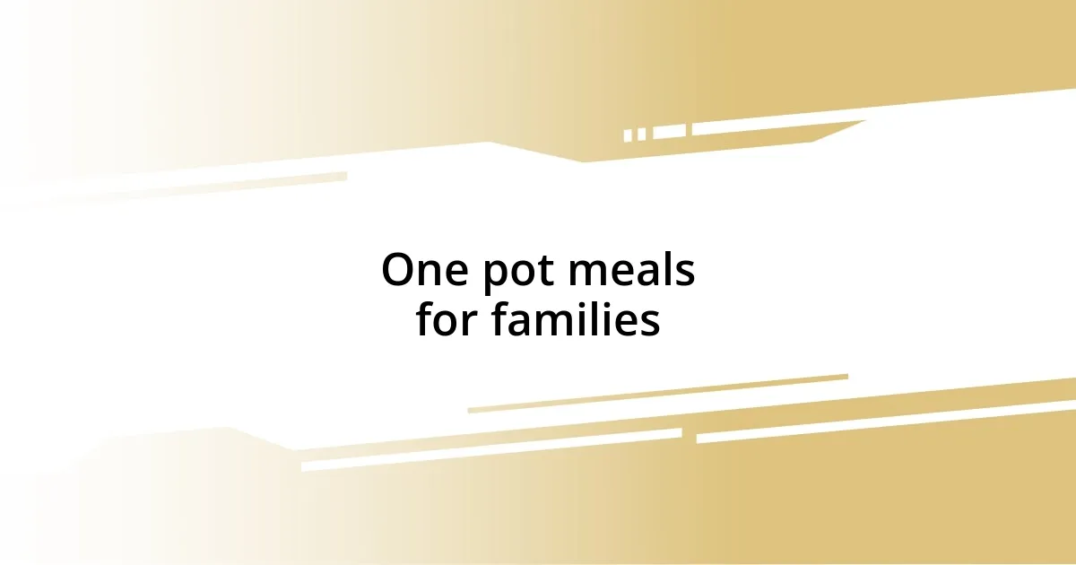 One pot meals for families