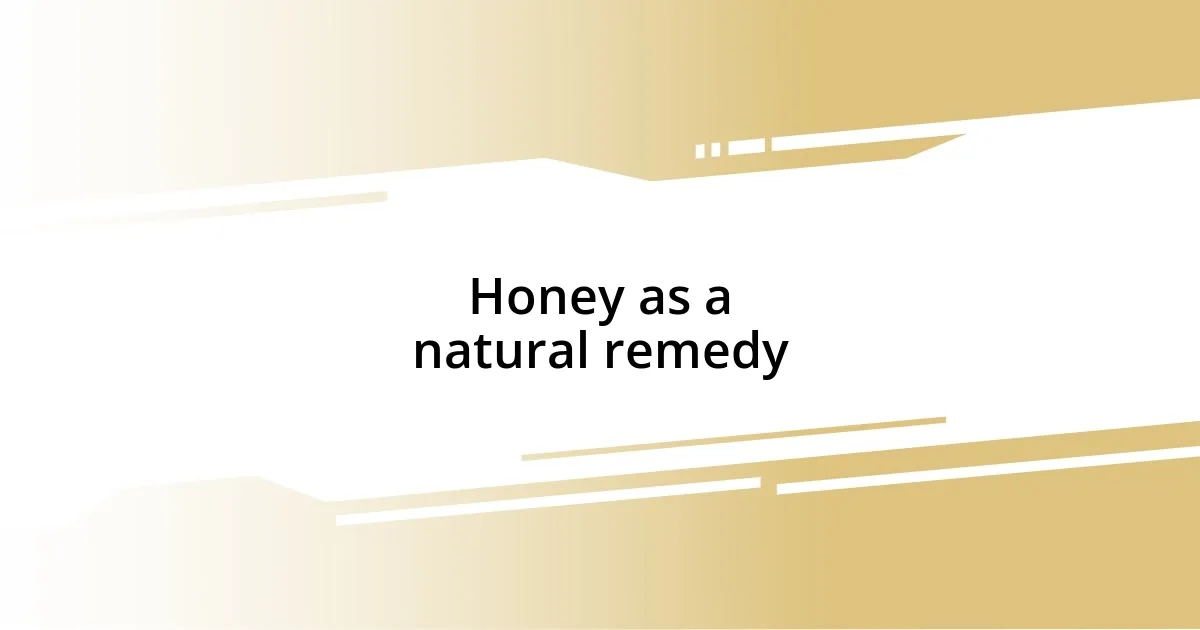 Honey as a natural remedy