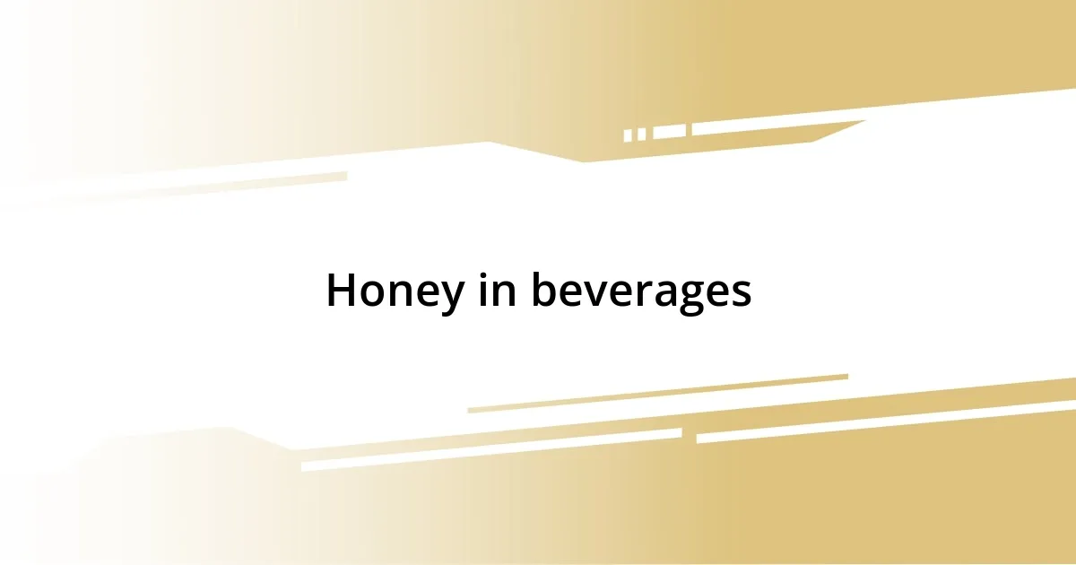 Honey in beverages