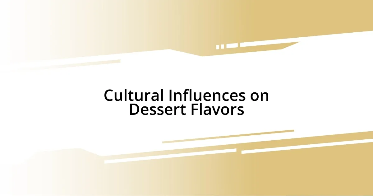 Cultural Influences on Dessert Flavors