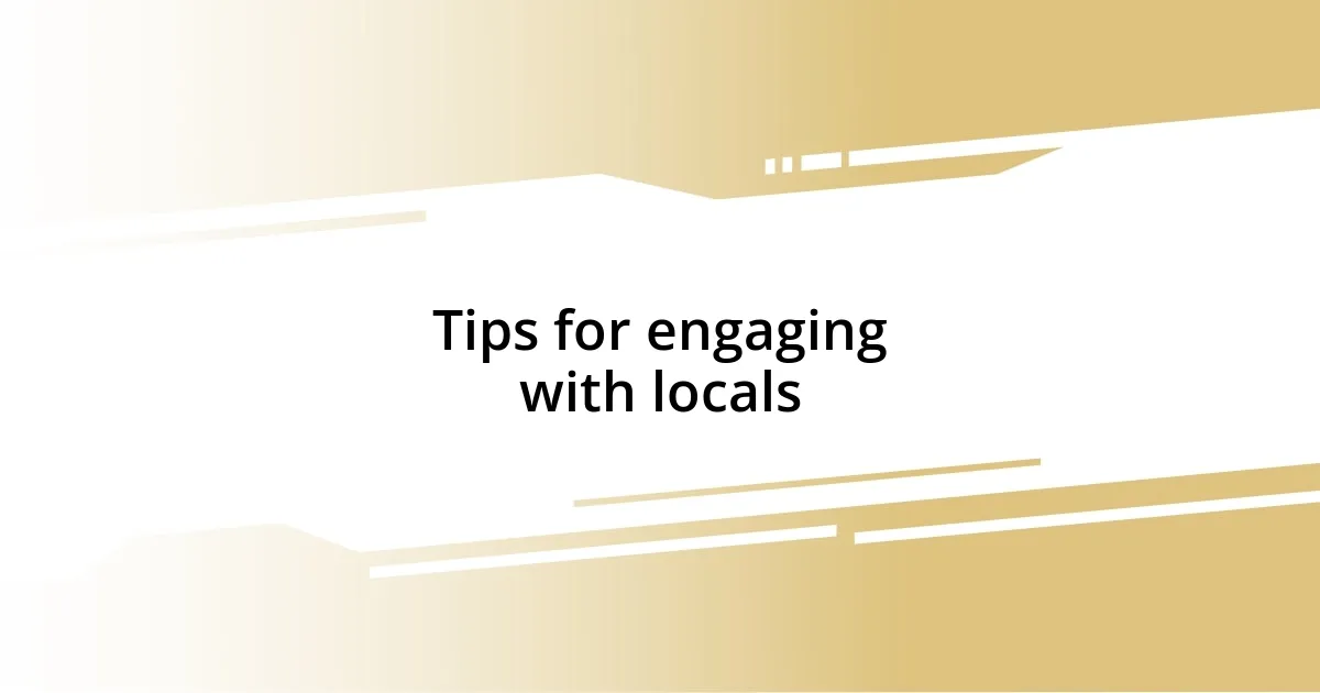 Tips for engaging with locals