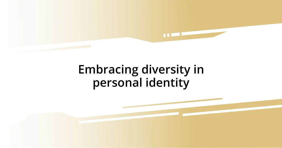 Embracing diversity in personal identity