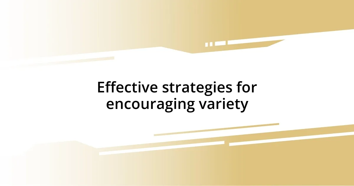 Effective strategies for encouraging variety