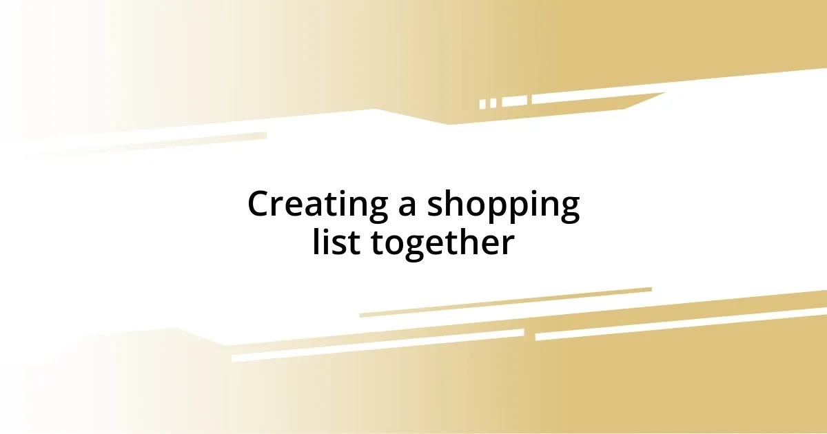 Creating a shopping list together