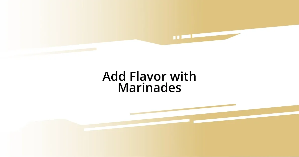 Add Flavor with Marinades