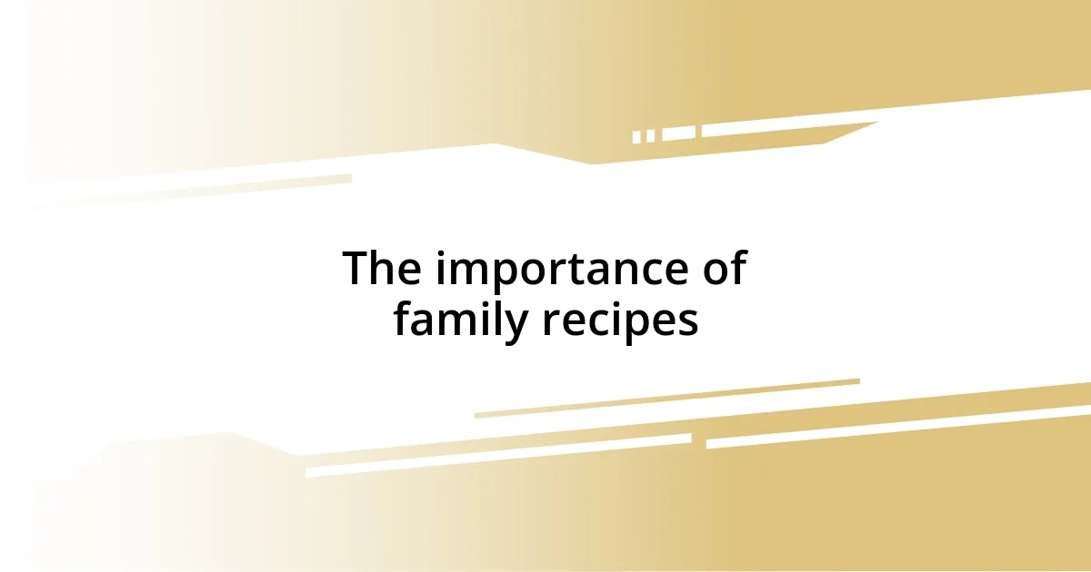 The importance of family recipes