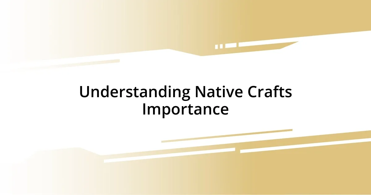 Understanding Native Crafts Importance