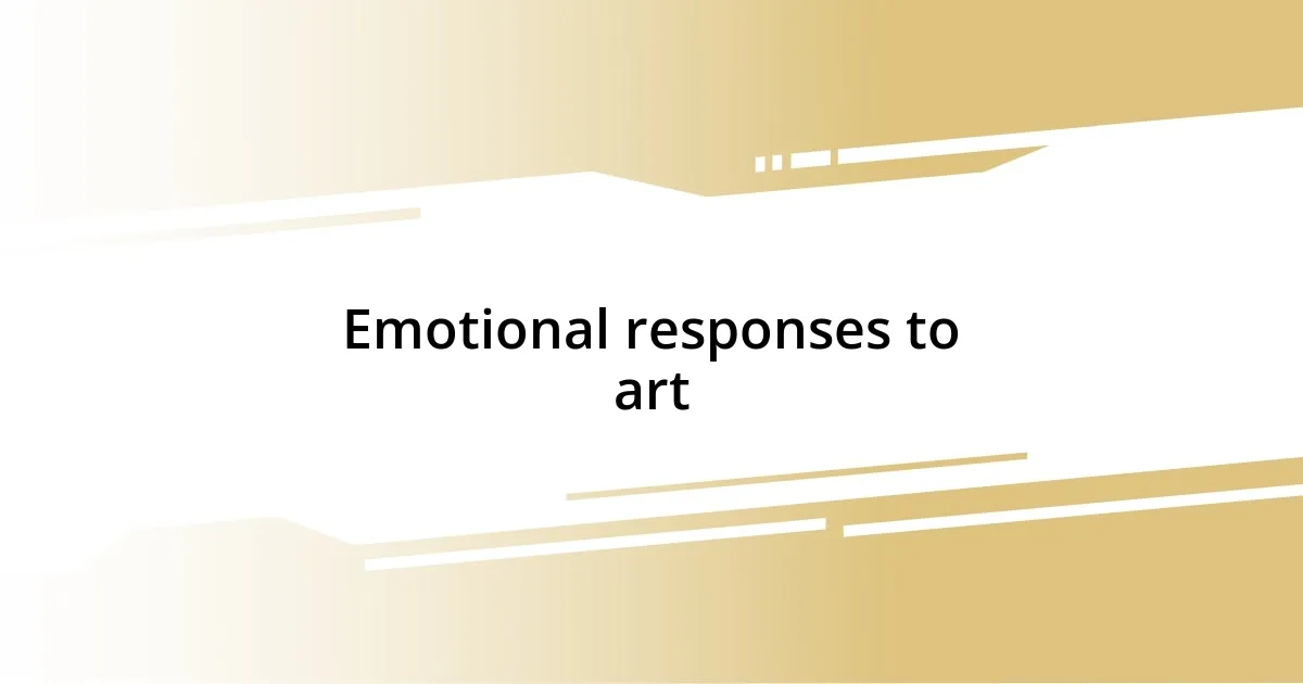 Emotional responses to art