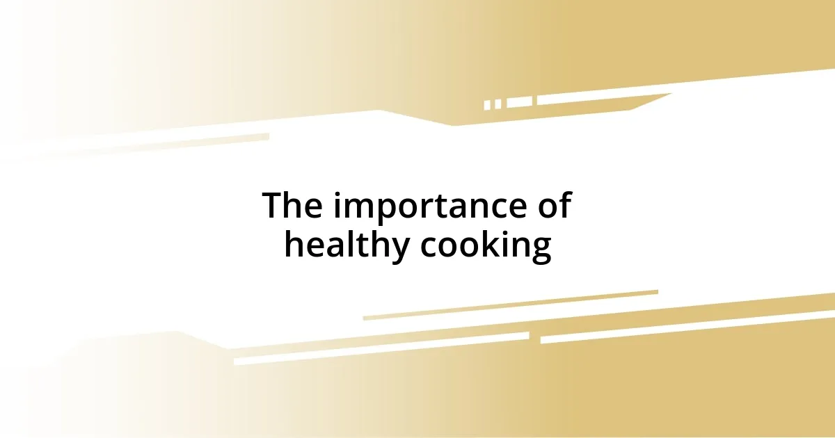 The importance of healthy cooking