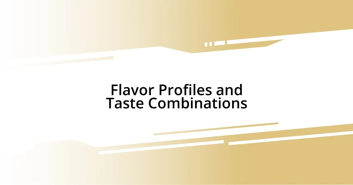 Flavor Profiles and Taste Combinations