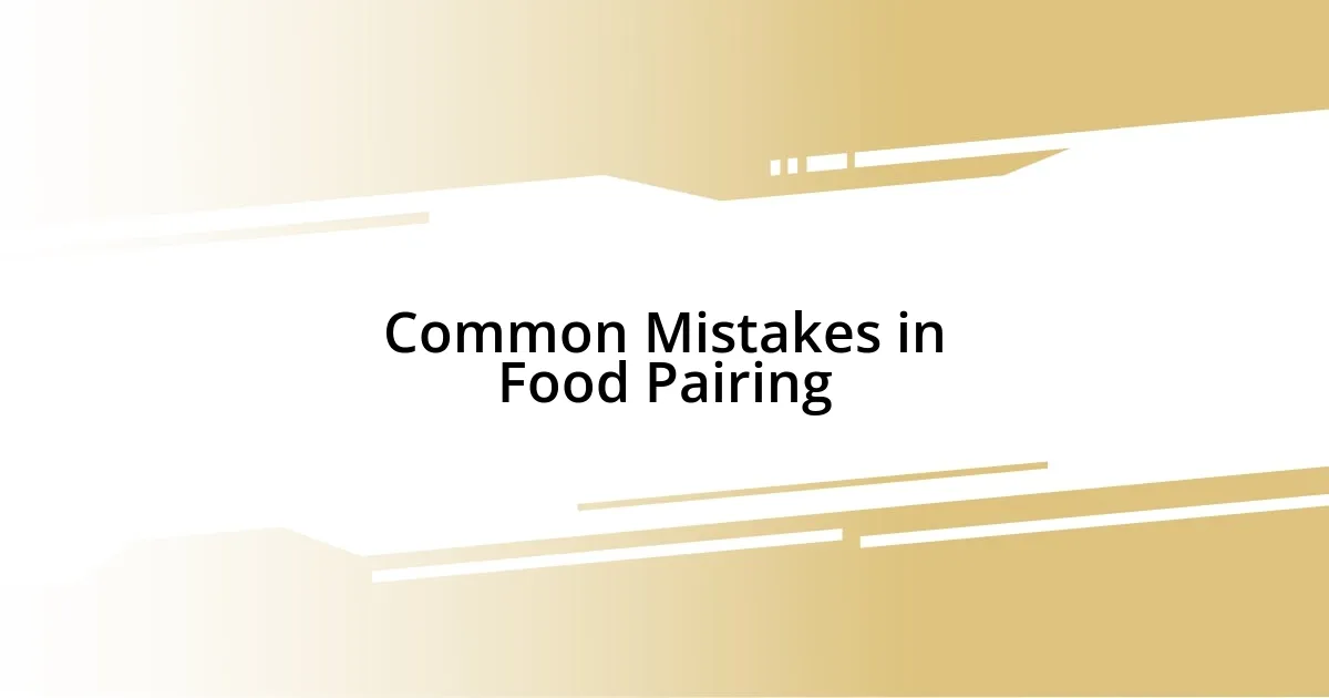 Common Mistakes in Food Pairing