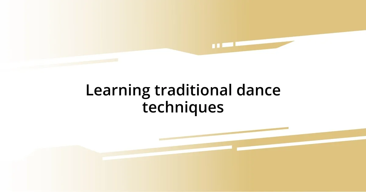 Learning traditional dance techniques