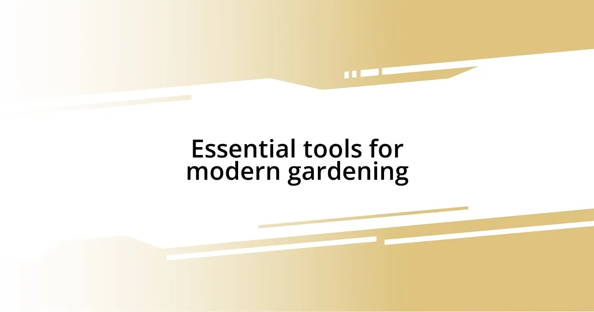 Essential tools for modern gardening