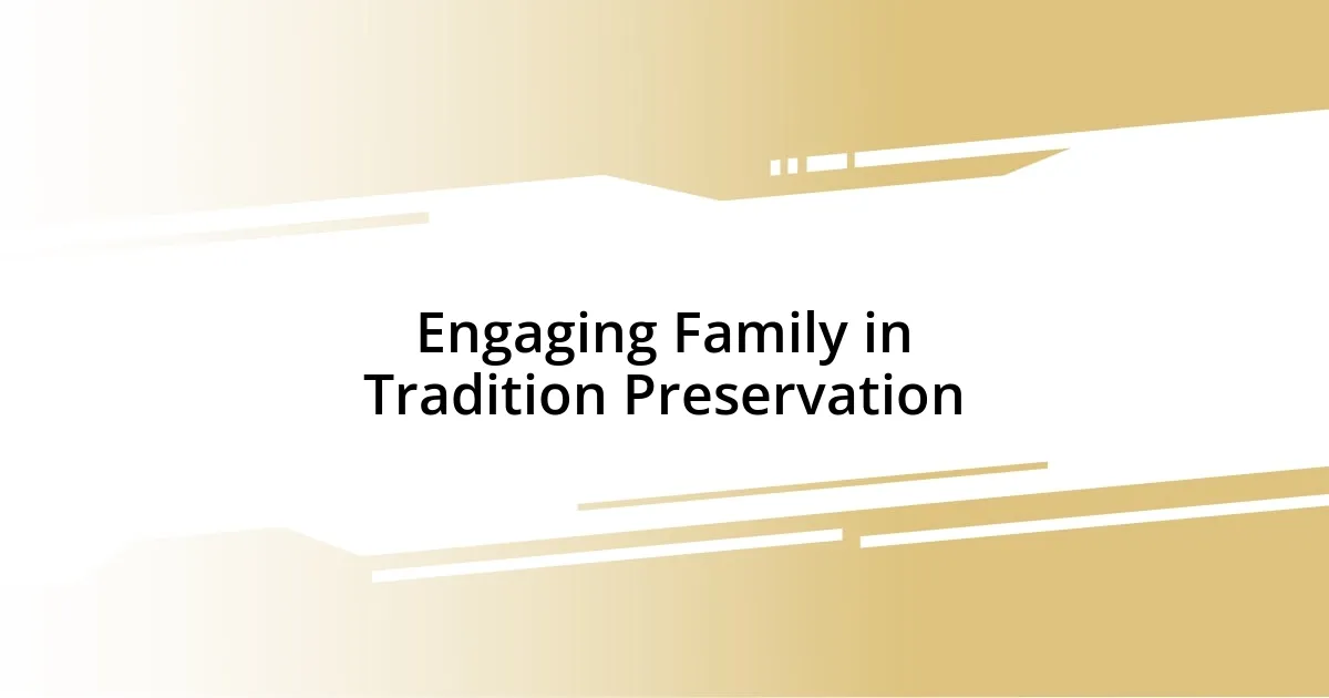 Engaging Family in Tradition Preservation