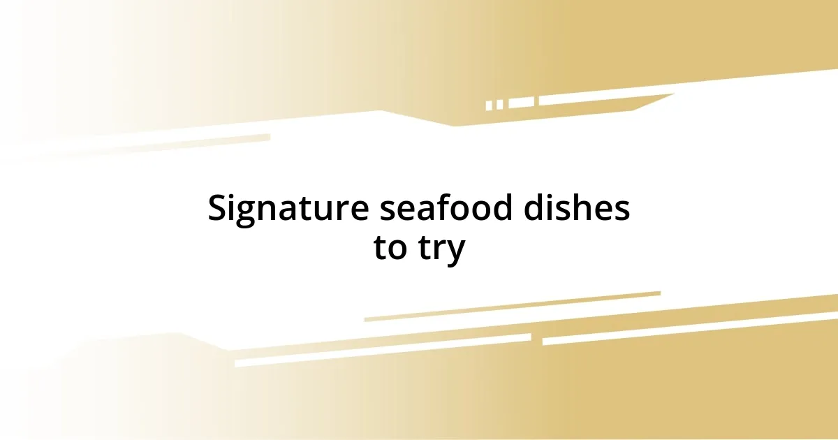 Signature seafood dishes to try